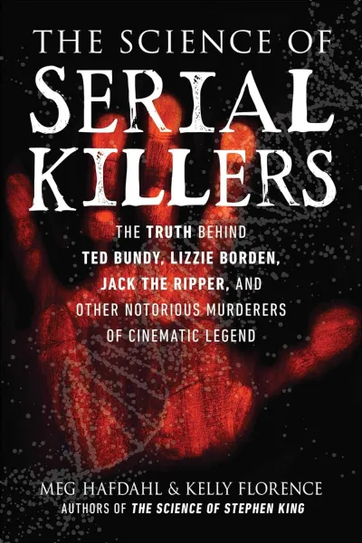 Science-of-Serial-Killers
Science of Serial Killers: The Truth Behind Ted Bundy, Lizzie Borden, Jack the Ripper, and Other Notorious Murderers of Cinematic Legend (The Science of) book cover