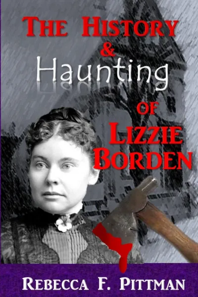 The-History-and-Haunting-of-Lizzie-Borden The History and Haunting of Lizzie Borden book cover