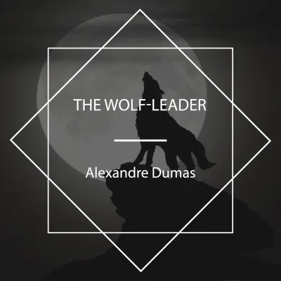 Famous werewolves in literature: The Wolf Leader by Alexandre Dumas